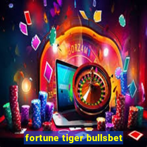 fortune tiger bullsbet